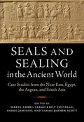 Seals and Sealing in the Ancient World: Case Studies from the Near East, Egypt, the Aegean, and South Asia Y286859