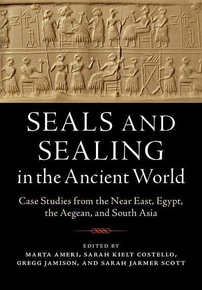 Seals and Sealing in the Ancient World: Case Studies from the Near East, Egypt, the Aegean, and South Asia Y286859